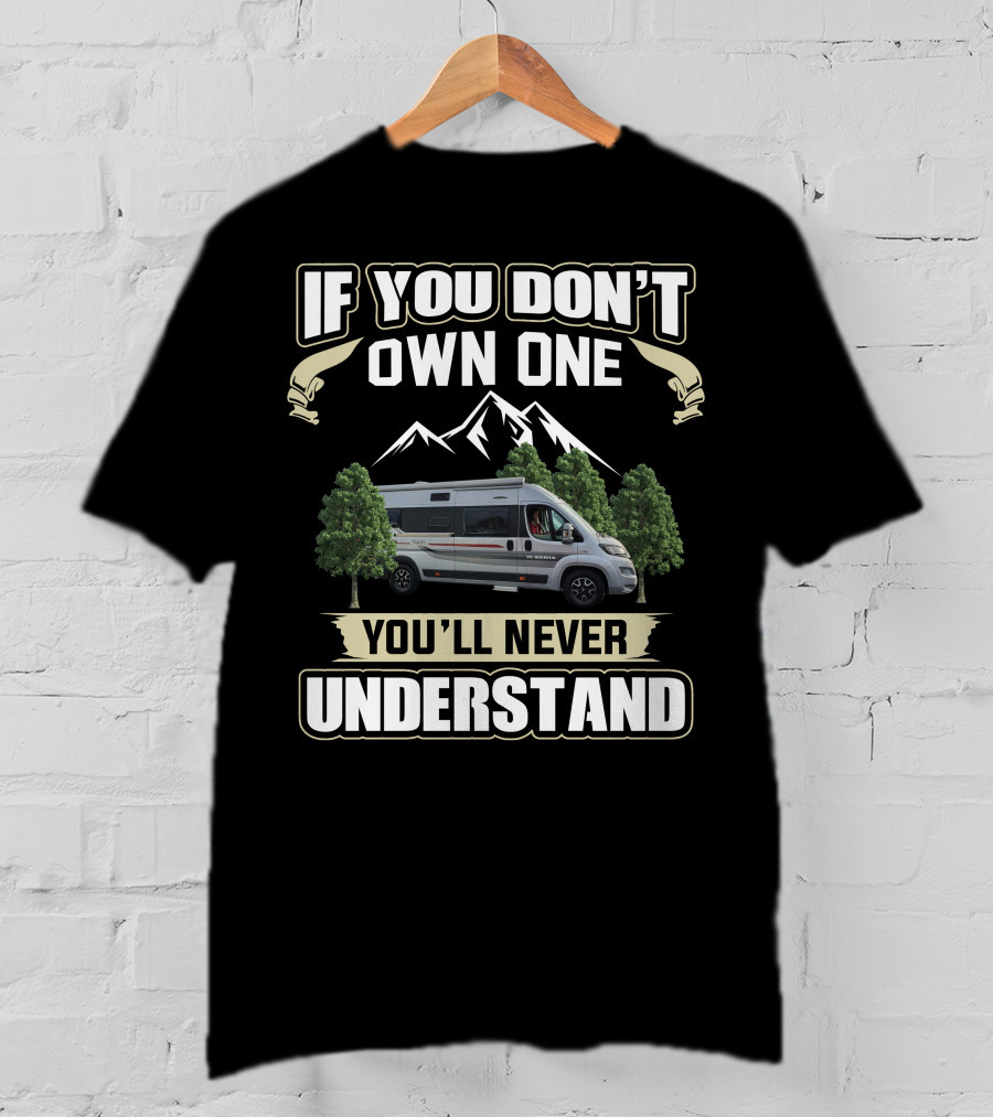 If You Don’t Own One Adria Twin Camper You’ll Never Understand T-Shirt