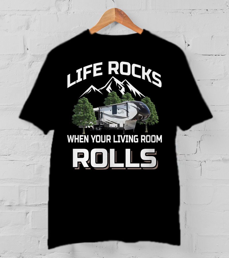 LIFE ROCKS WHEN YOUR LIVING ROOM ROLLS Grand Design Solitude 365DEN T-Shirt