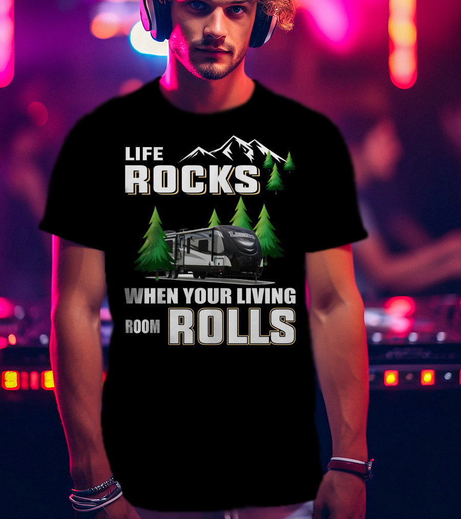 Life Rocks When Your Living Room Rolls Keystone Laredo 294RK T-Shirt