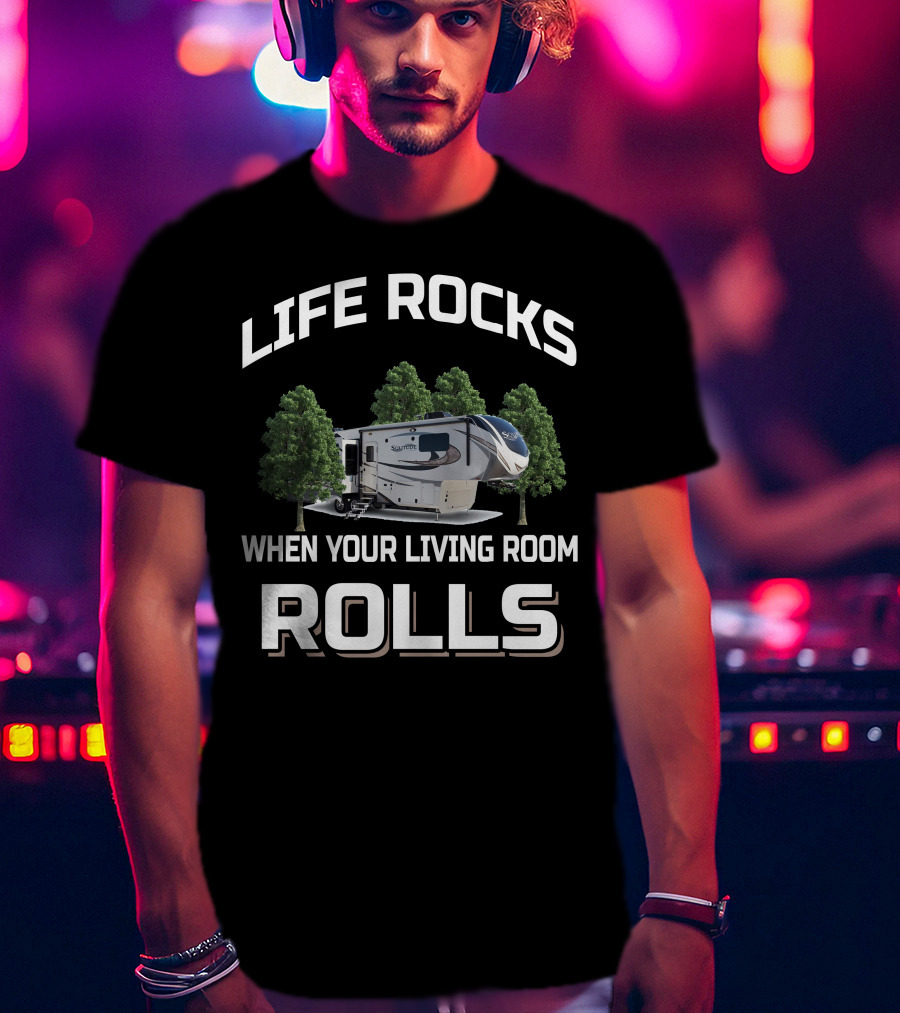 Life Rocks When Your Living Room Rolls Grand Design Solitude 390RK T-Shirt