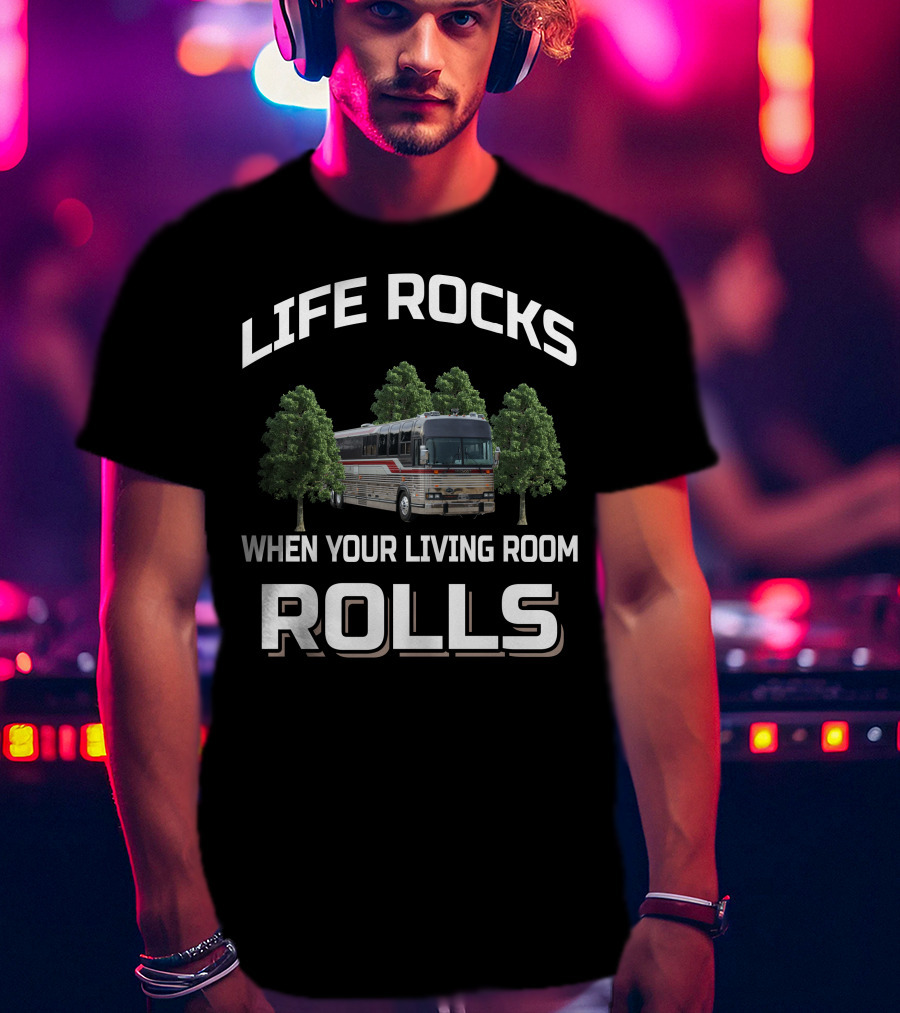 Life Rocks When Your Living Room Rolls Prevost Bus T-Shirt