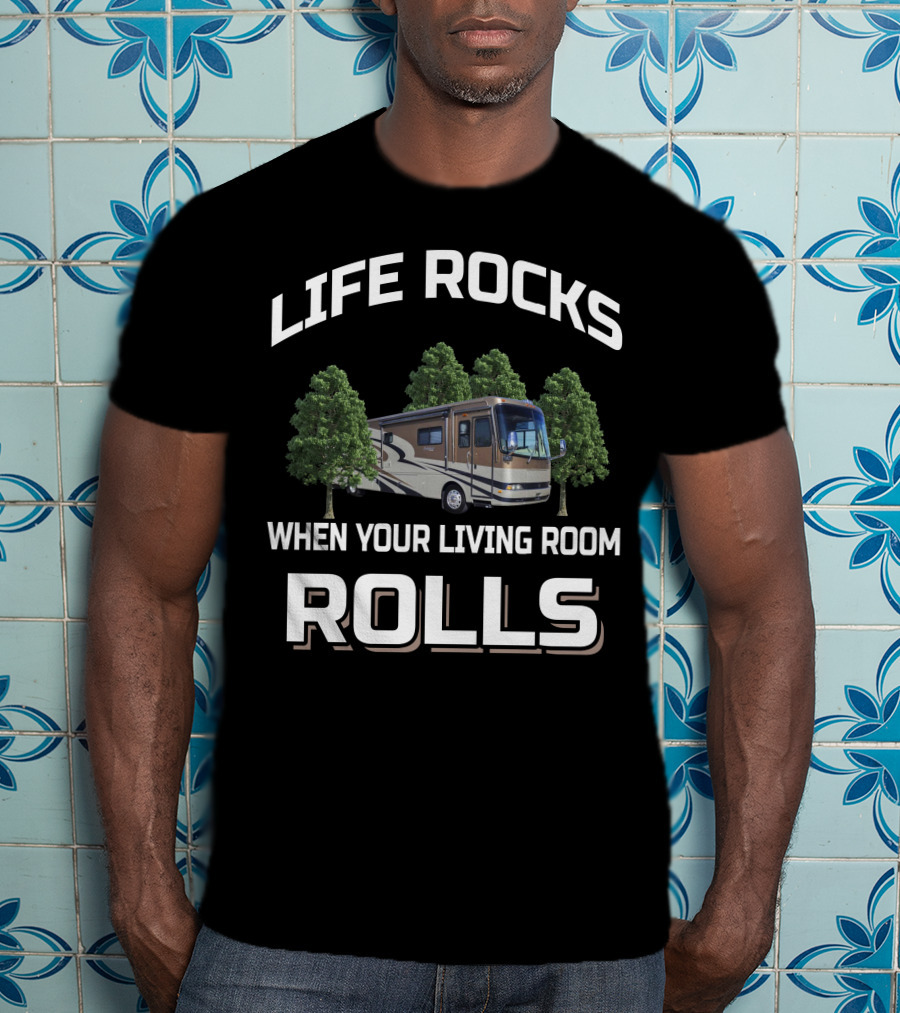 Life Rocks When Your Living Room Rolls Holiday Rambler Endeavor T-Shirt