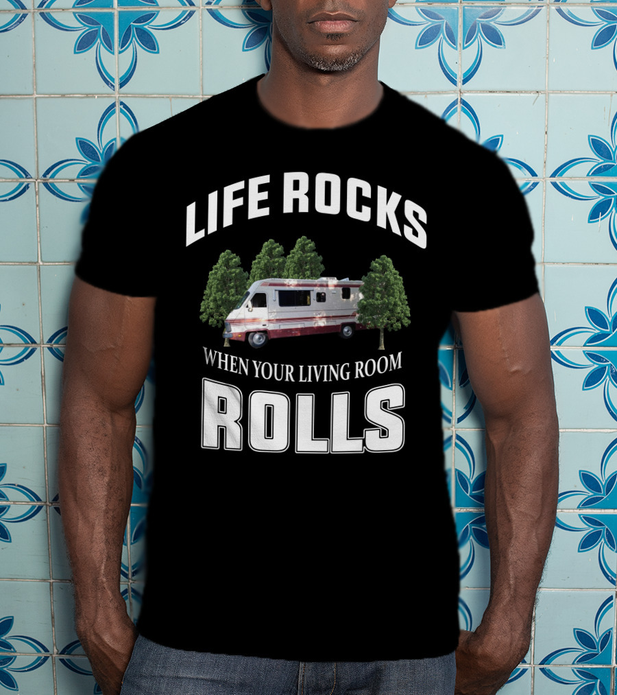 Life Rocks When Your Living Room Rolls Fleetwood Southwind Rv T-Shirt