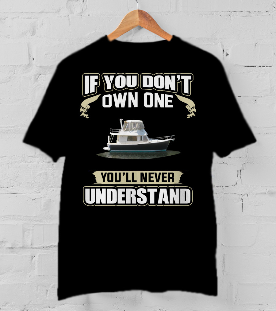 If You Don't Own One Mainship Boat You'll Never Understand T-Shirt