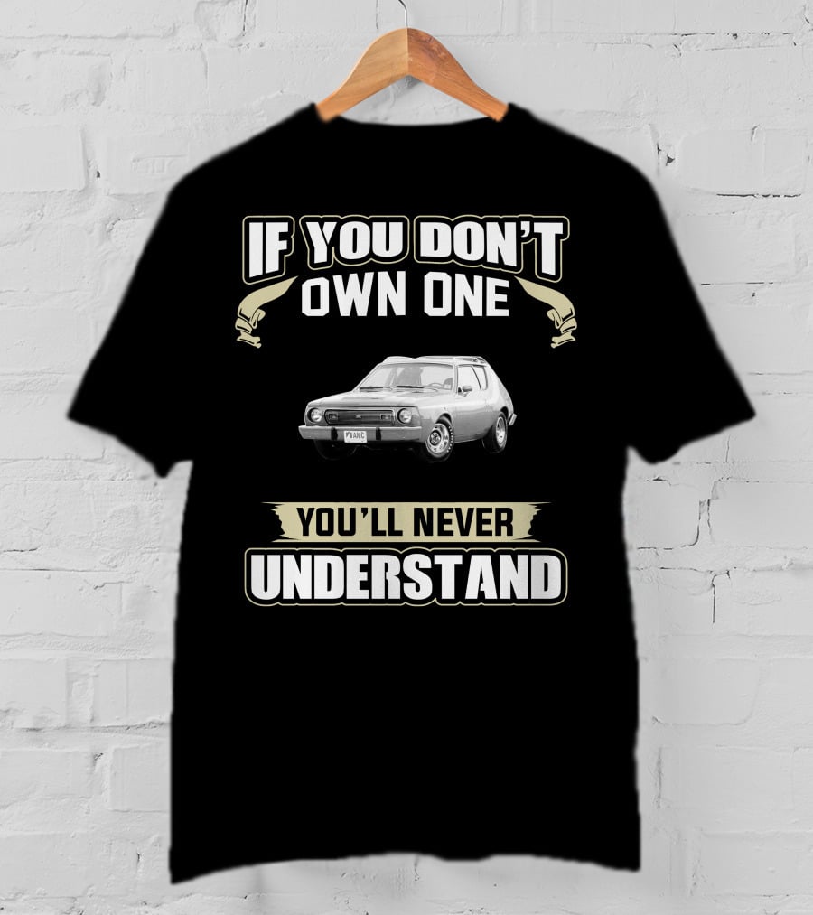 If You Don't Own One 1975 Gremlin You'll Never Understand T-Shirt