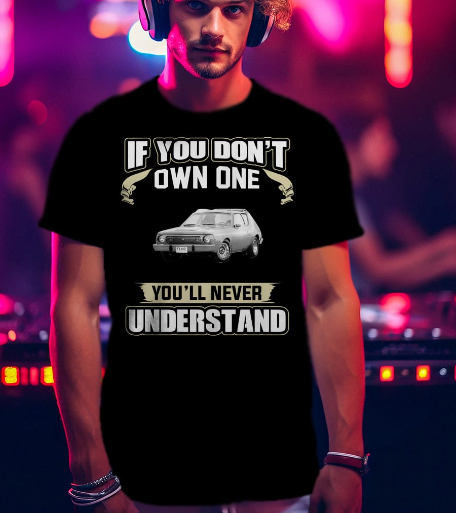 If You Don't Own One 1975 Gremlin You'll Never Understand T-Shirt