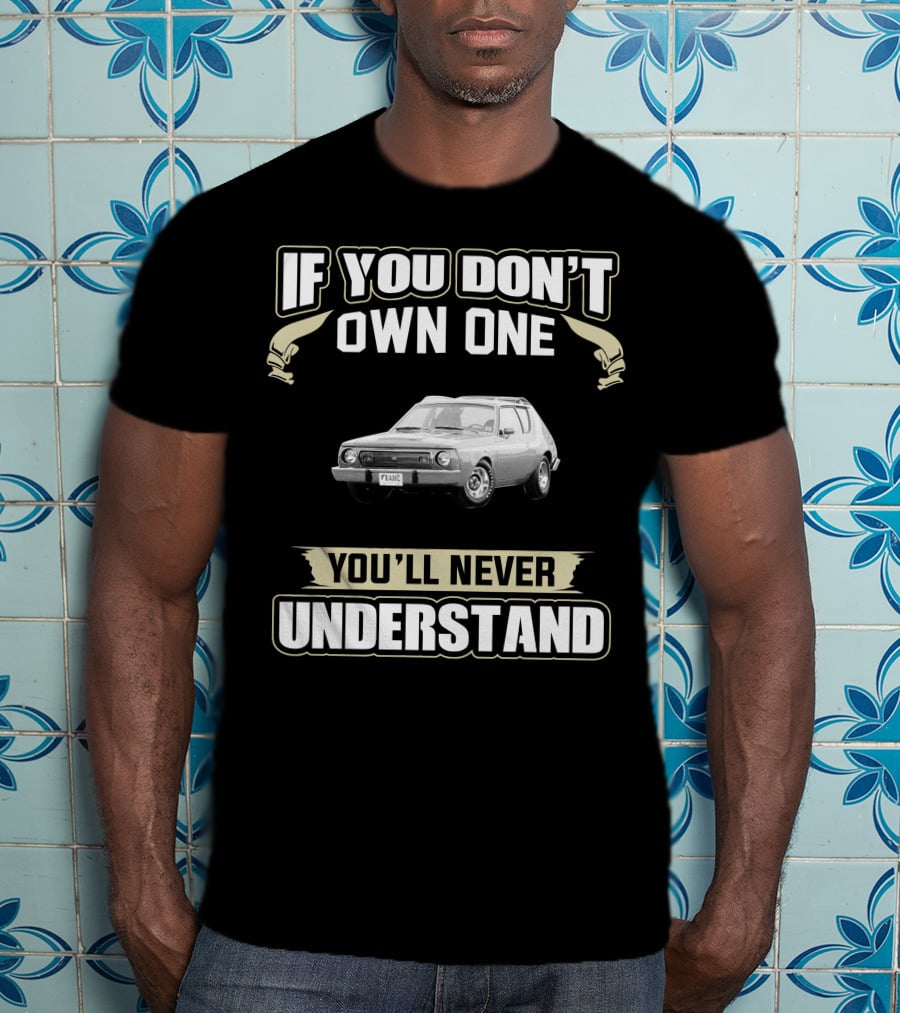 If You Don't Own One 1975 Gremlin You'll Never Understand T-Shirt