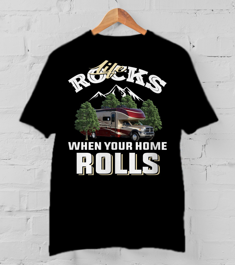 Life Rocks When Your Home Rolls Dynamax Isata T-Shirt
