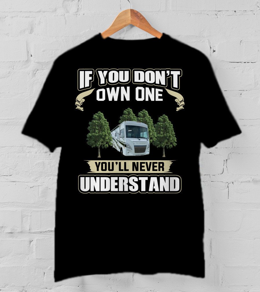 If You Don't Own One You'll Never Understand Winnebago Intent T-Shirt