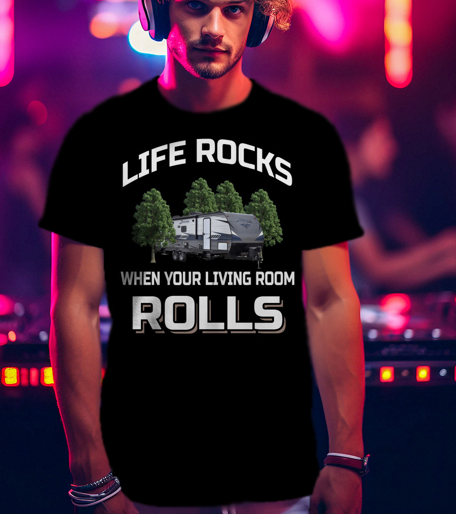 Life Rocks When Your Living Room Rolls Zinger 333Db Rv Camping Adventure T-Shirt