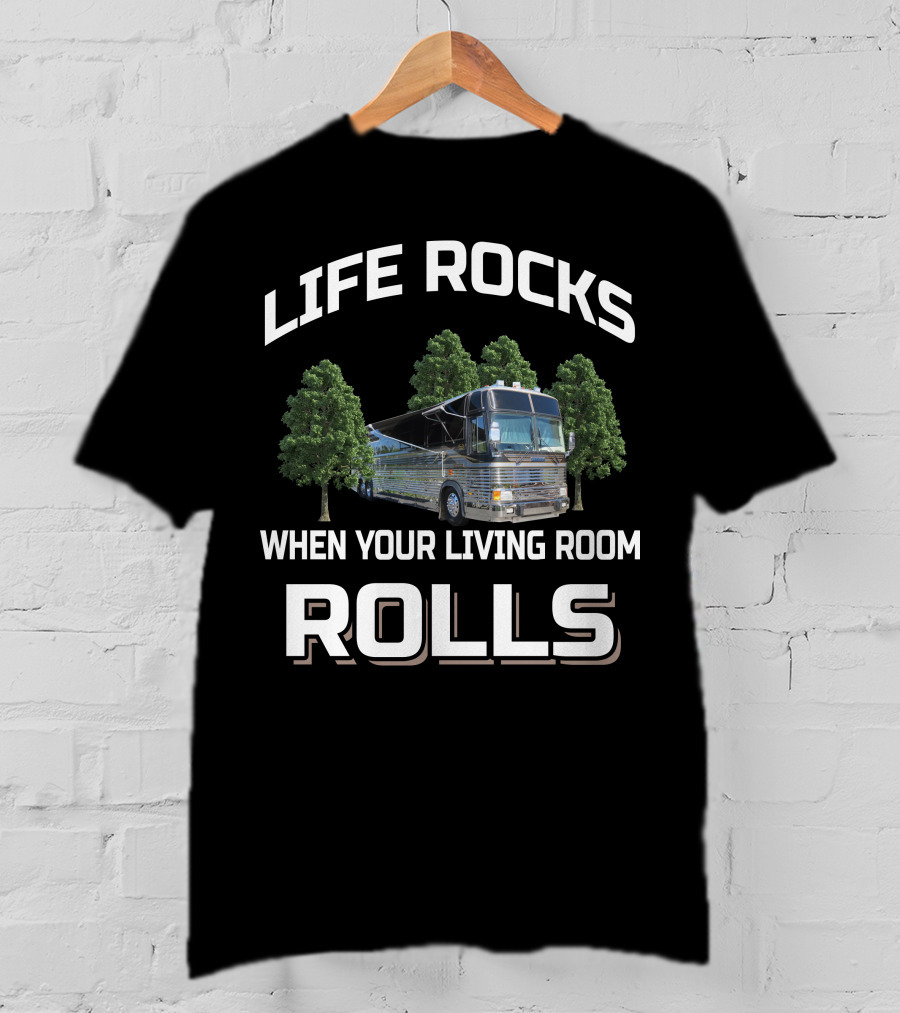 LIFE ROCKS WHEN YOUR LIVING ROOM ROLLS 1983 Prevost Country Coach T-Shirt