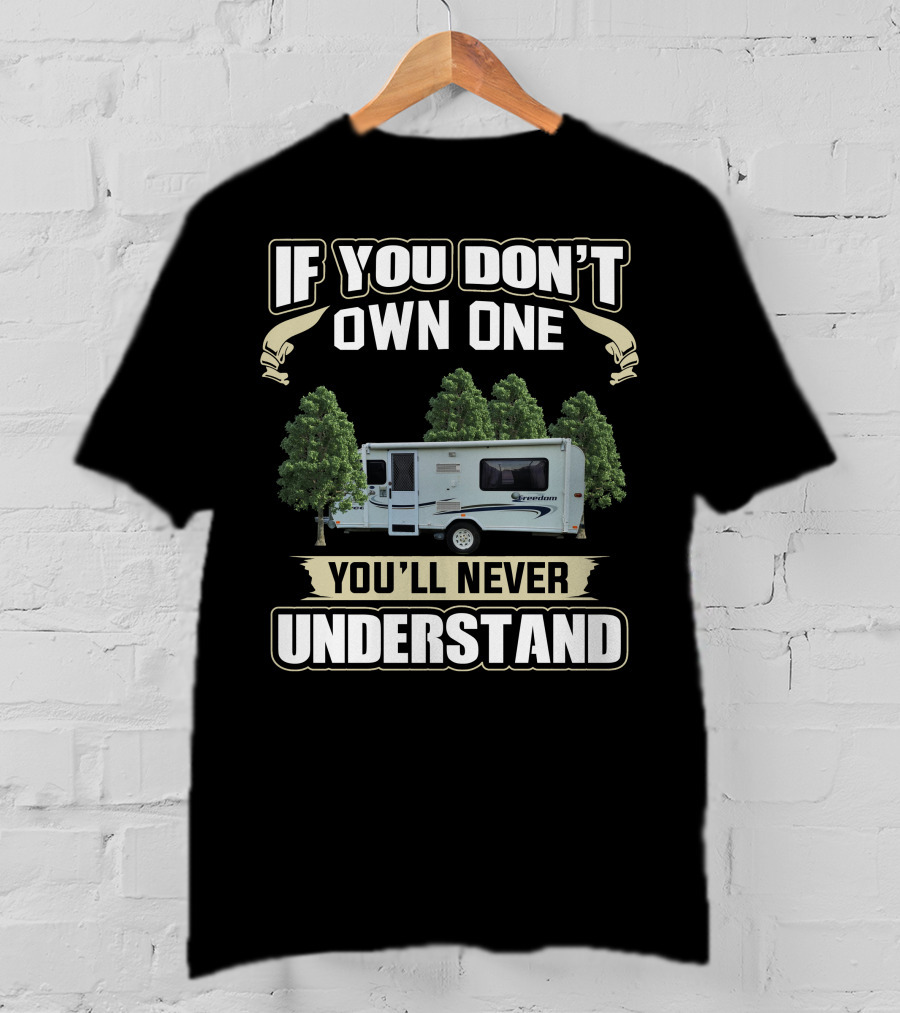 If You Don't Own One You'll Never Understand Jayco Freedom Camper T-Shirt