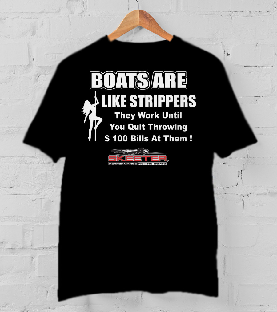 Boats Are Like Strippers Skeeter Performance Fishing Boats T-Shirt