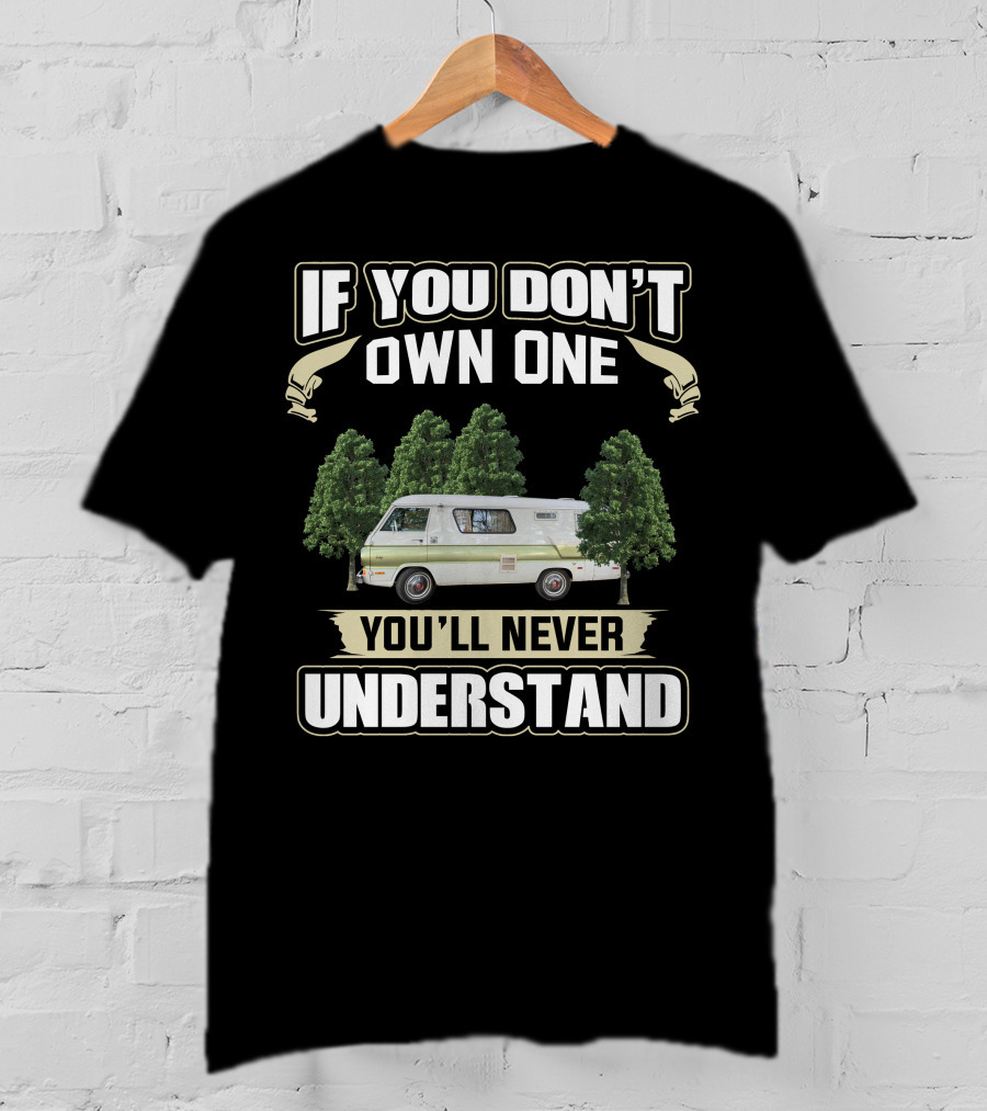 If You Don't Own One You'll Never Understand Mopar Motorhomes T-Shirt
