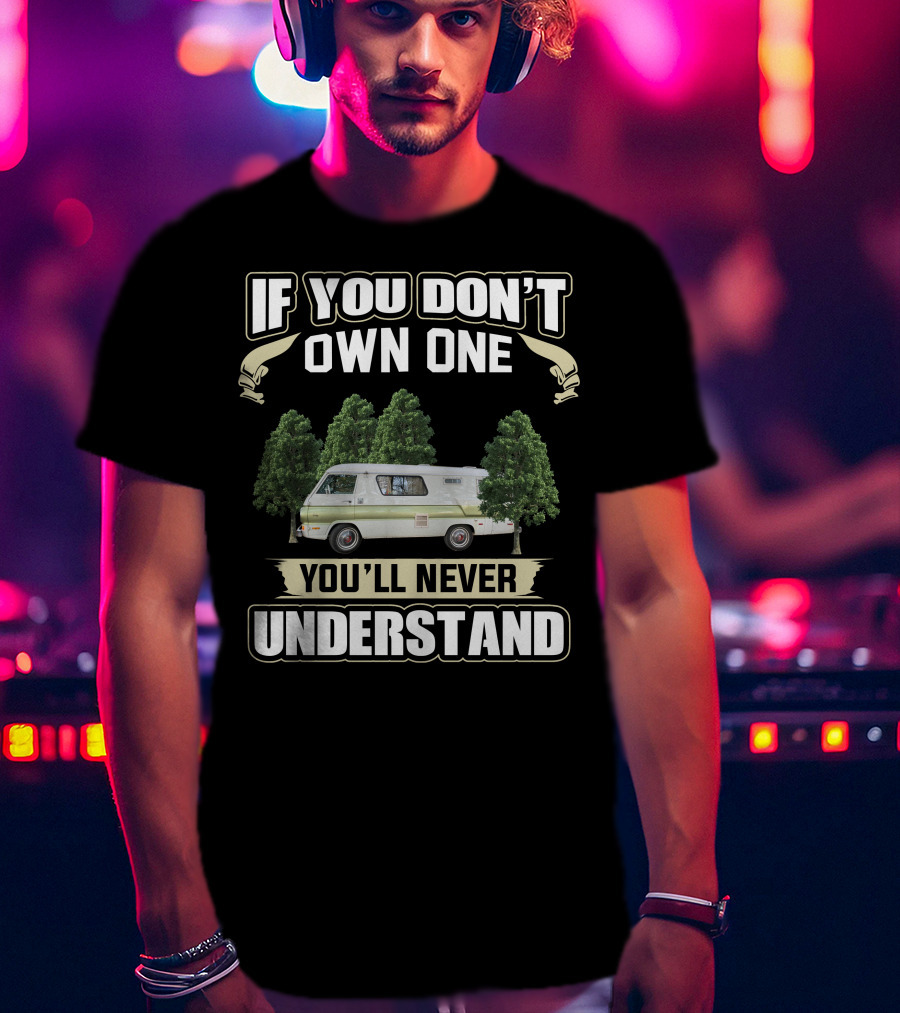 If You Don't Own One You'll Never Understand Mopar Motorhomes T-Shirt