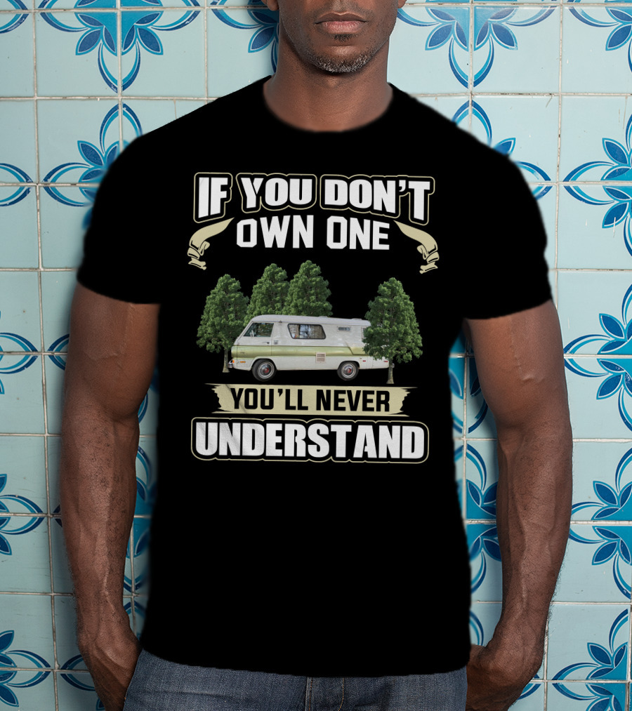 If You Don't Own One You'll Never Understand Mopar Motorhomes T-Shirt