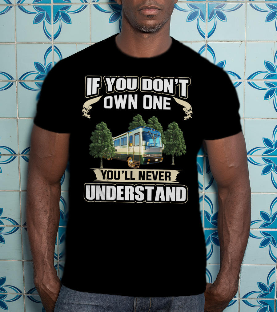 If You Don't Own One 1997 Safari Sahara You'll Never Understand T-Shirt