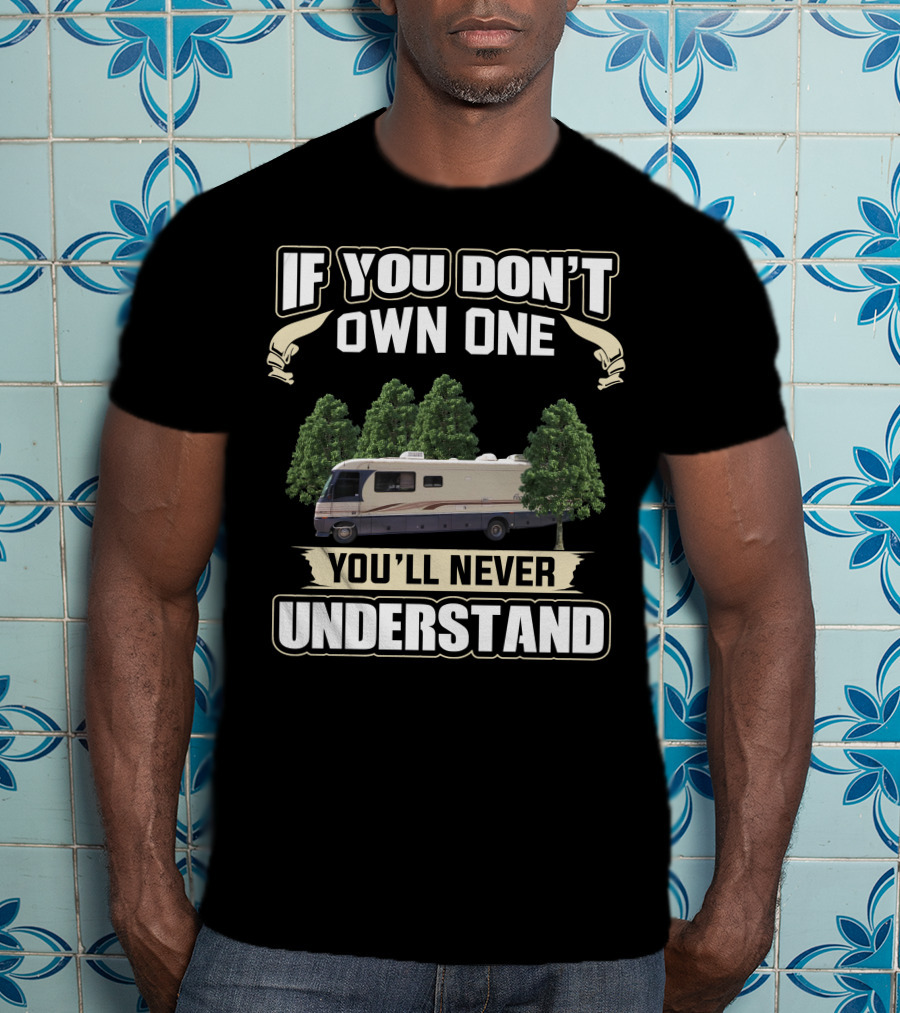 If You Don't Own One 1997 Fleetwood Pace Arrow You'll Never Understand T-Shirt
