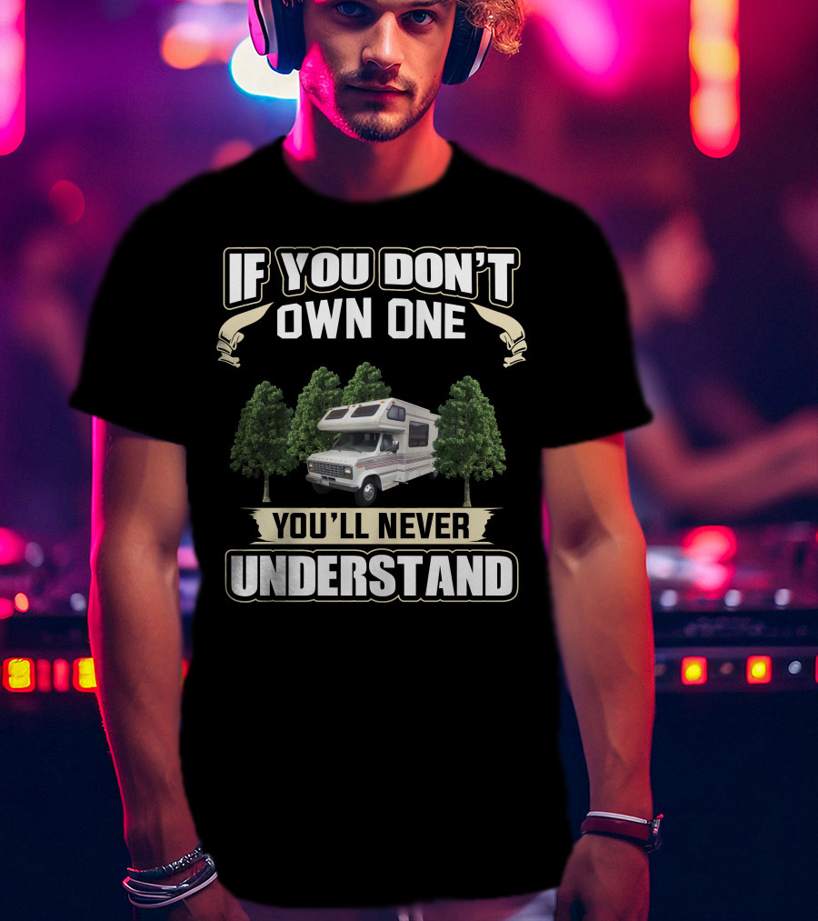 If You Don't Own One You'll Never Understand 1988 MiniWinnie RV Camper Vintage Forest T-Shirt