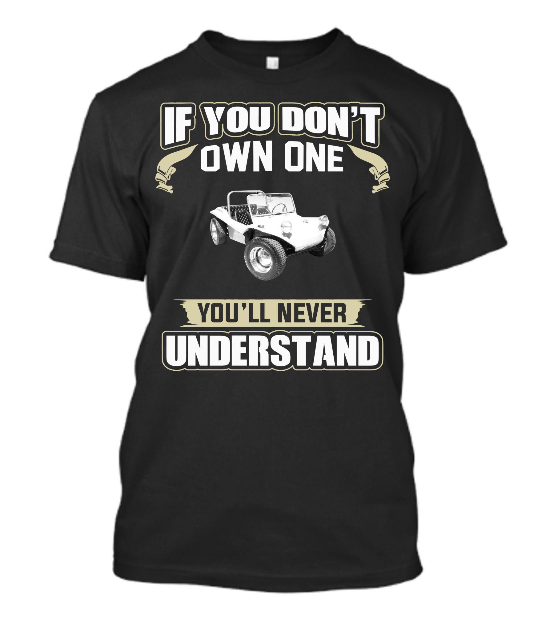 If You Don't Own One You'll Never Understand 1972 Beach Buggy T-Shirt