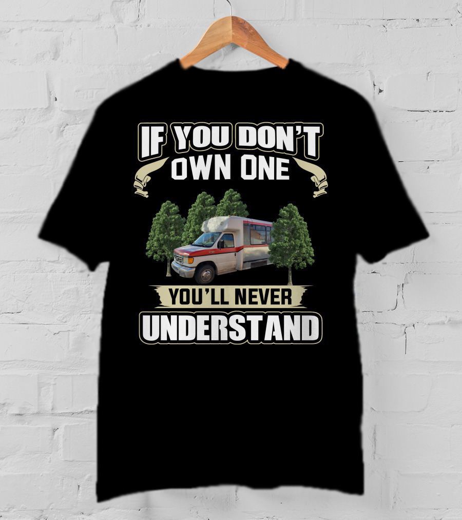 If You Don't Own One You'll Never Understand Shuttle Bus Conversions T-Shirt