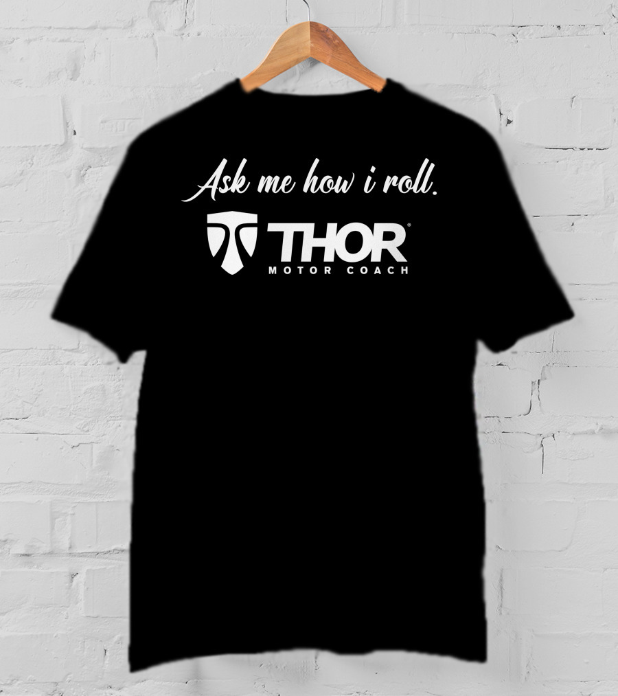 Ask Me How I Roll Thor Motor Coach T-Shirt