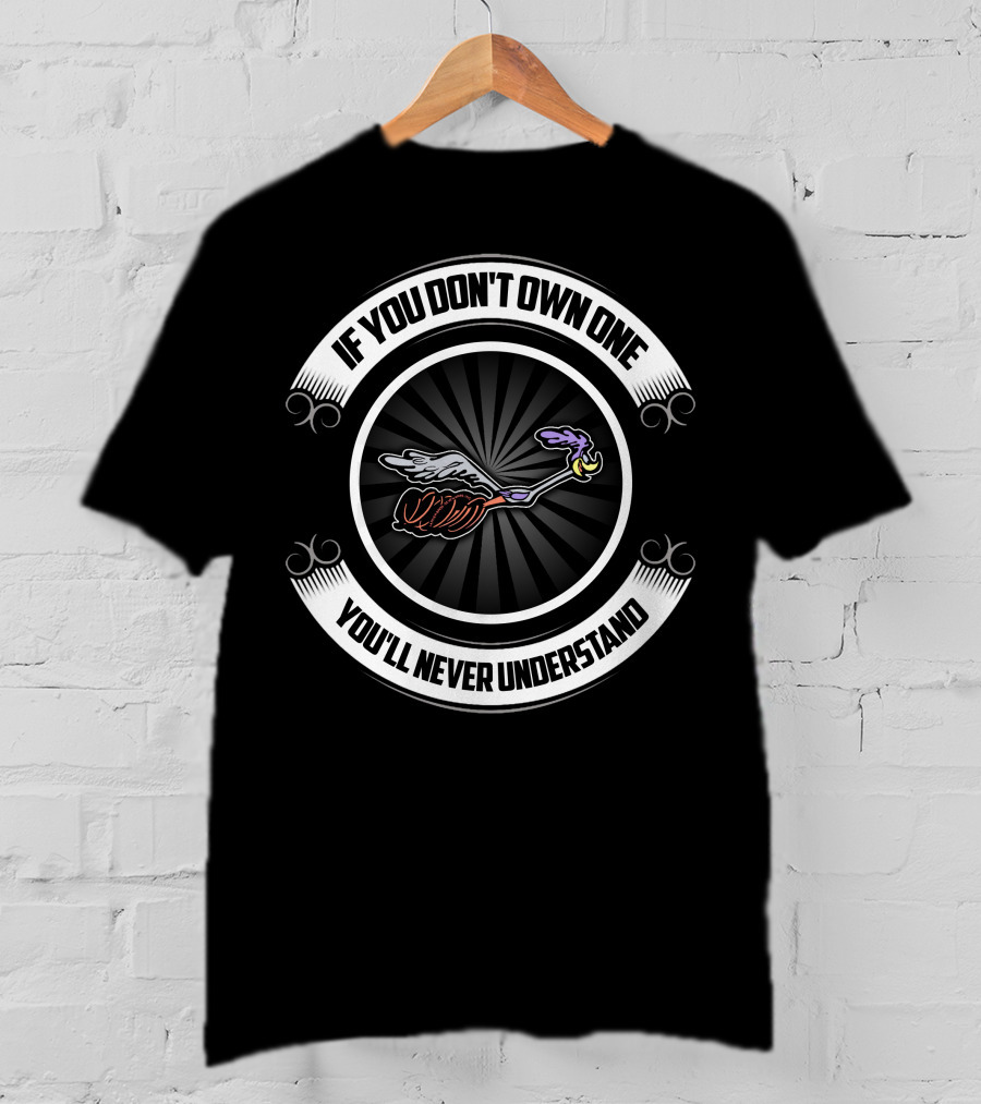 Plymouth Road Runner If You Don't Own One You'll Never Understand T-Shirt