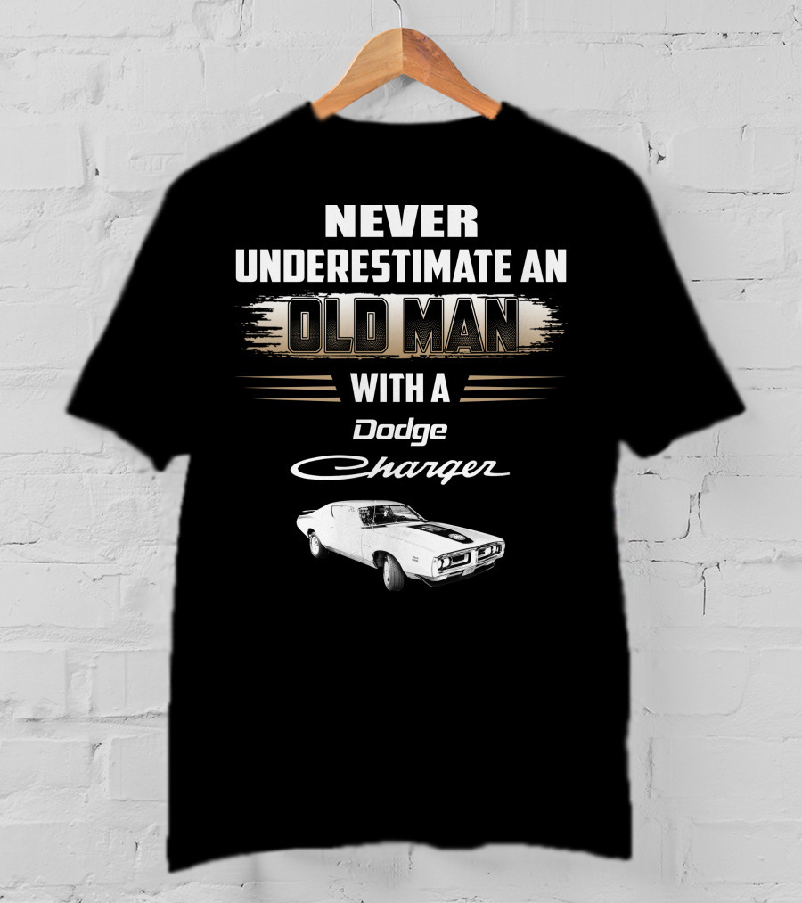Never Underestimate An Old Man With A Dodge Charger T-Shirt