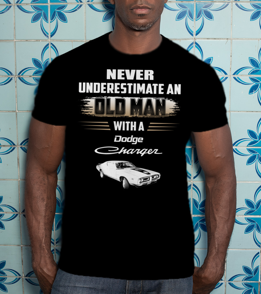 Never Underestimate An Old Man With A Dodge Charger T-Shirt