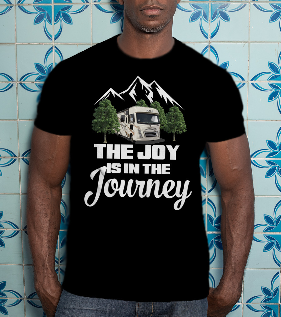 The Joy Is In The Journey Thor Ace Mountain RV T-Shirt