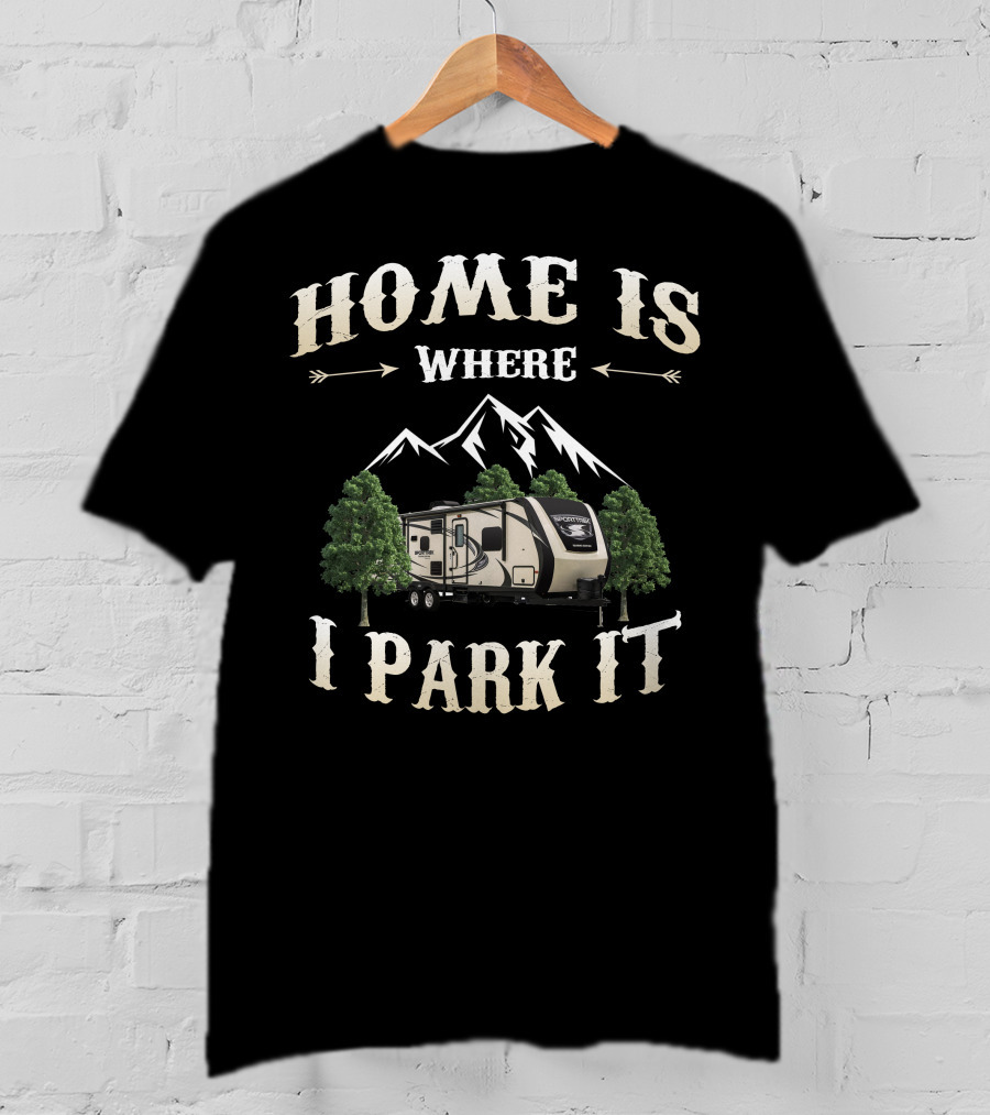 Home Is Where I Park It SportTrek RV T-Shirt
