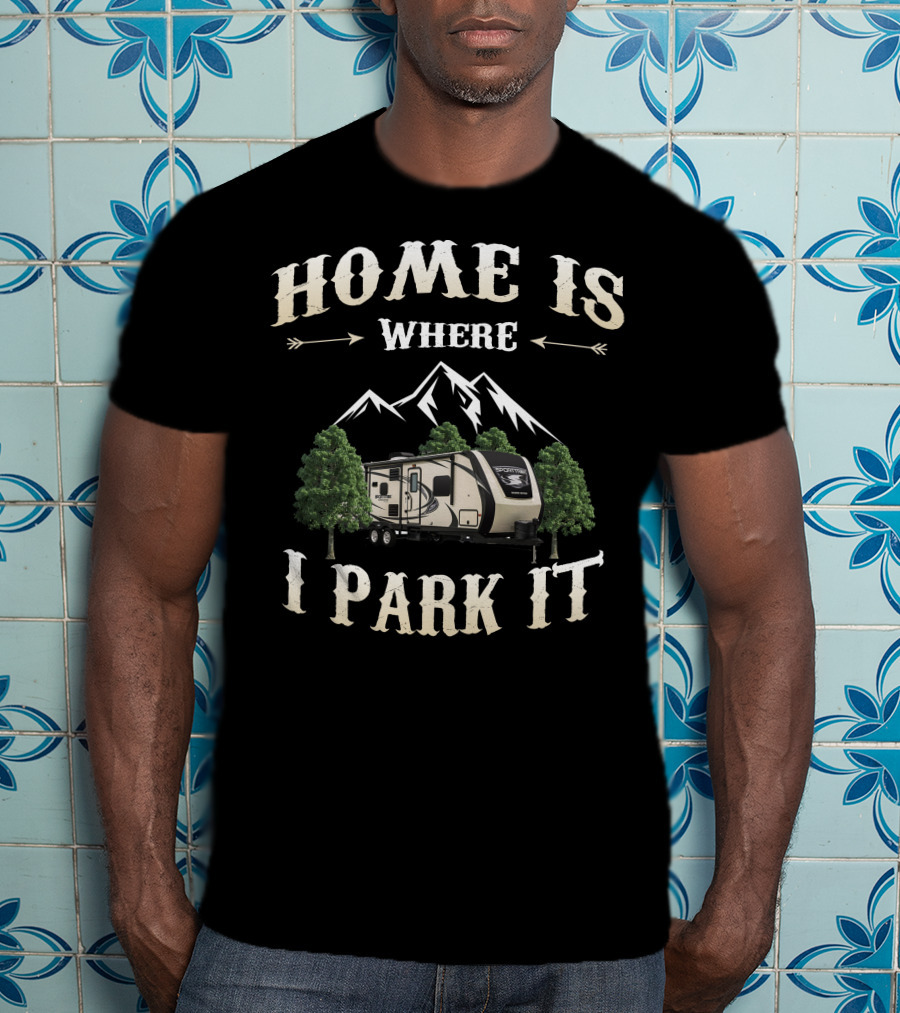 Home Is Where I Park It SportTrek RV T-Shirt