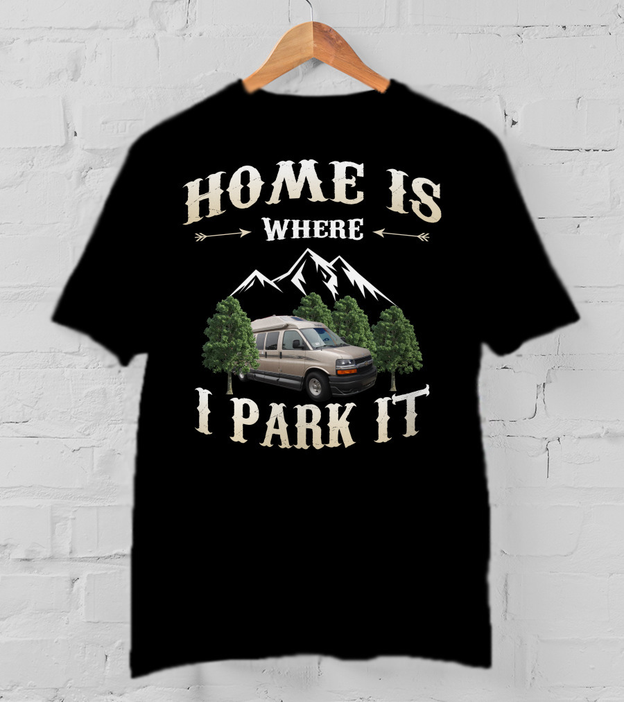 Home Is Where I Park It Roadtrek Chevy Van Mountains Adventure T-Shirt