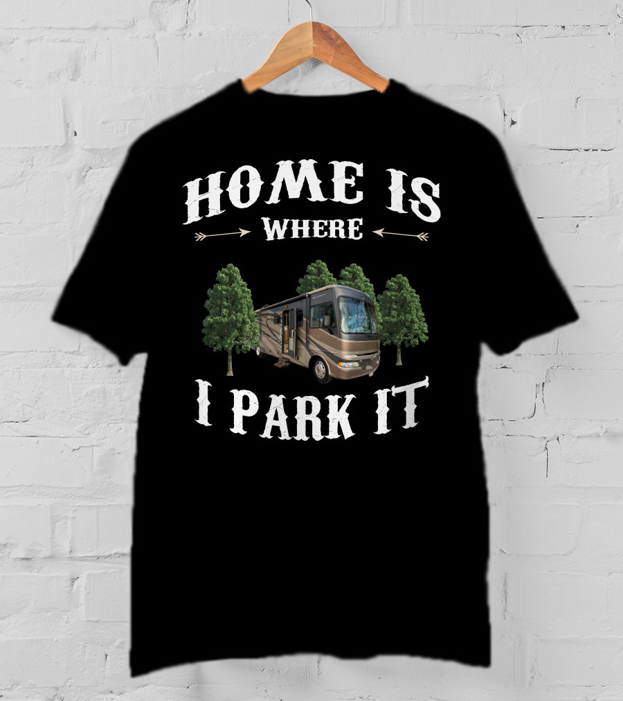 Home Is Where I Park It Fleetwood RV T-Shirt