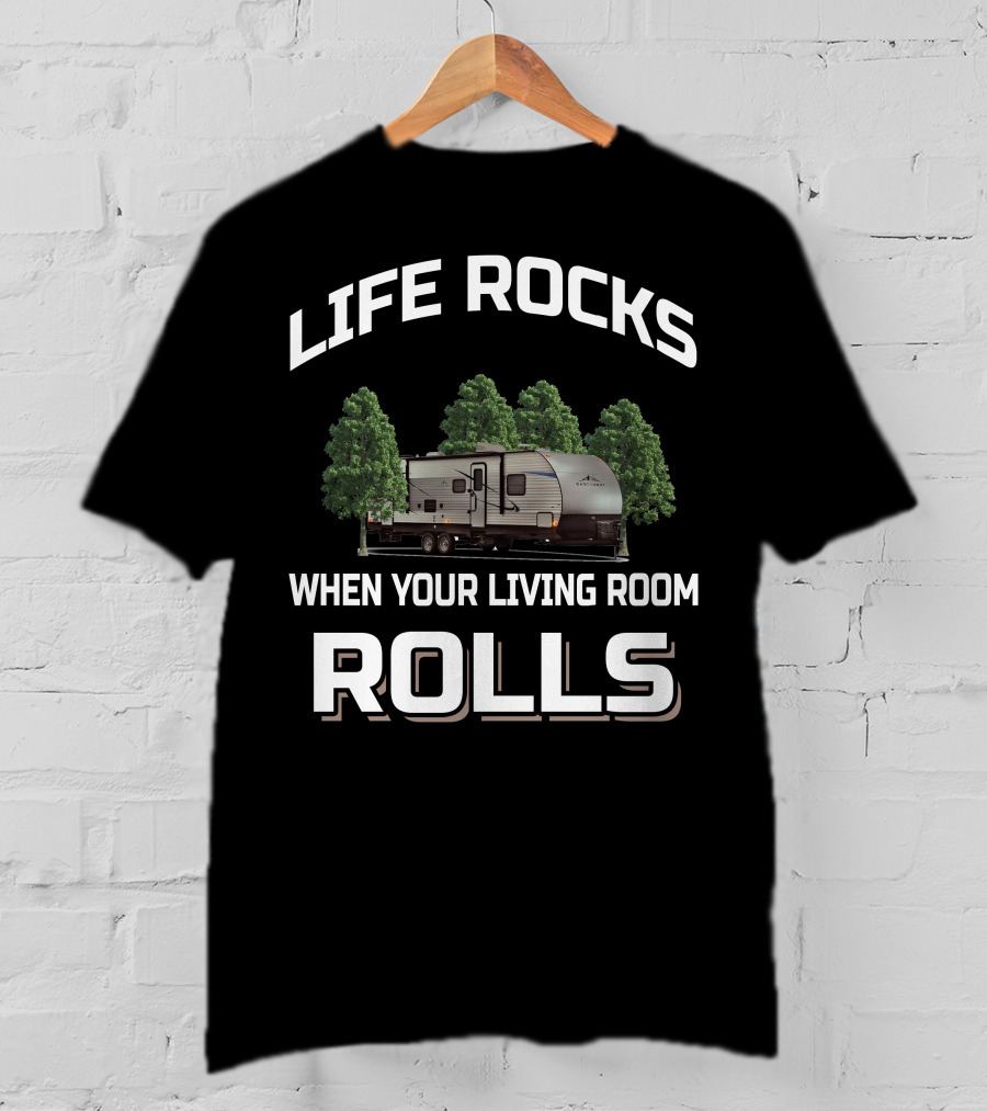 Life Rocks When Your Living Room Rolls East To West Rv T-Shirt