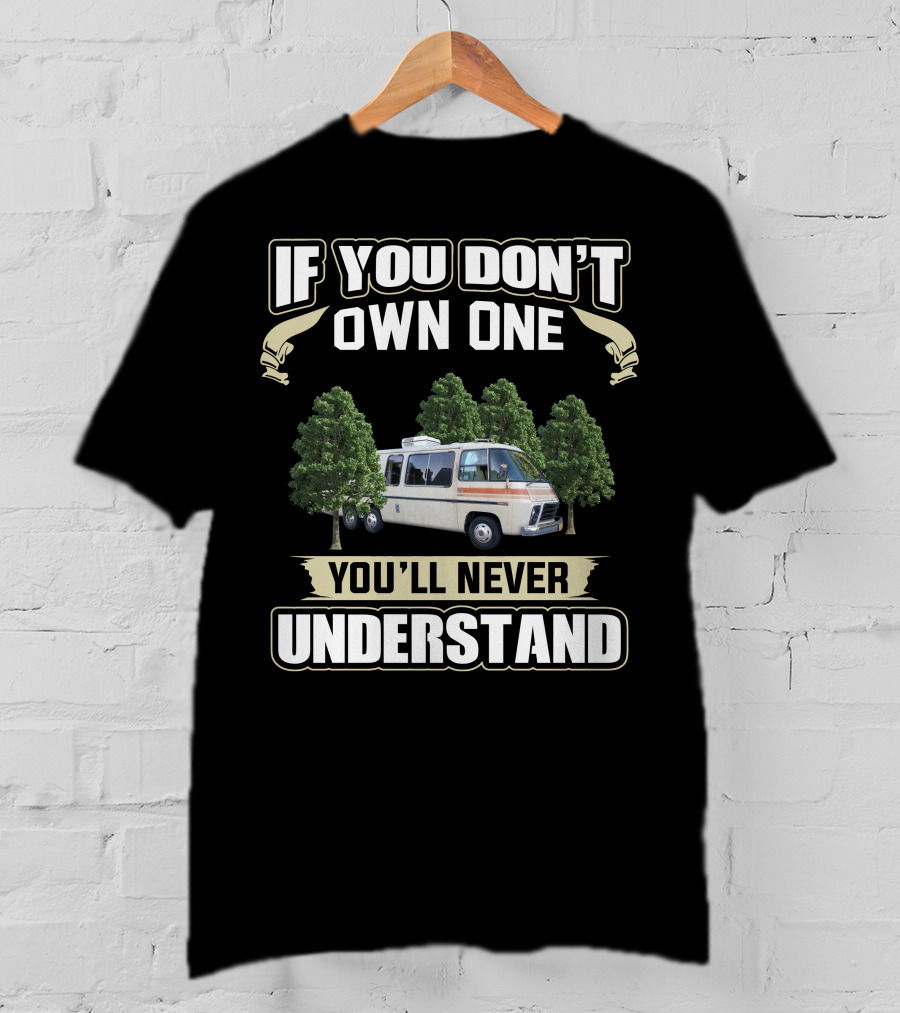 If You Don't Own One 1974 GMC Motorhome You'll Never Understand T-Shirt