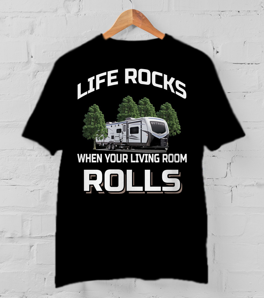 LIFE ROCKS WHEN YOUR LIVING ROOM ROLLS Keystone Outback 330RL T-Shirt