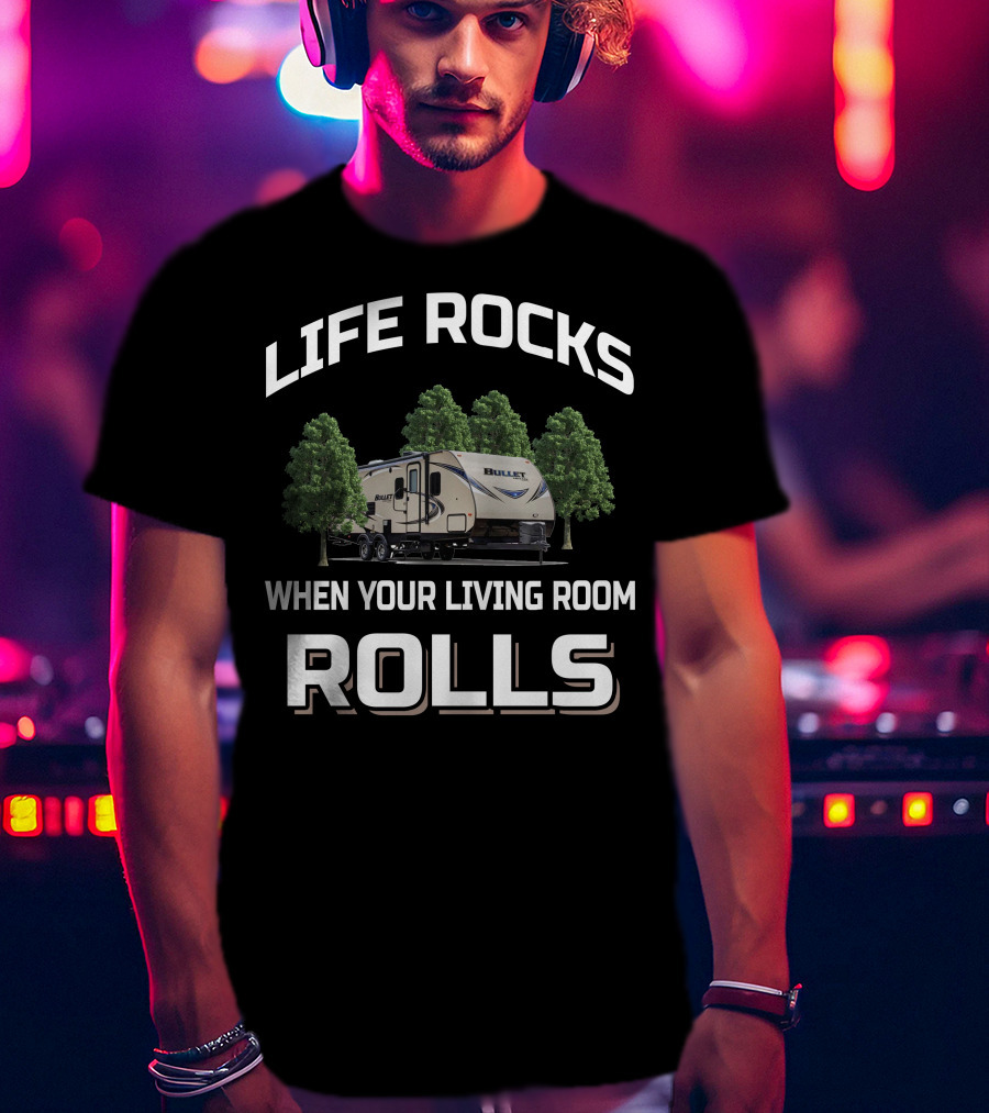 Life Rocks When Your Living Room Rolls Keystone Bullet 287Qbs T-Shirt