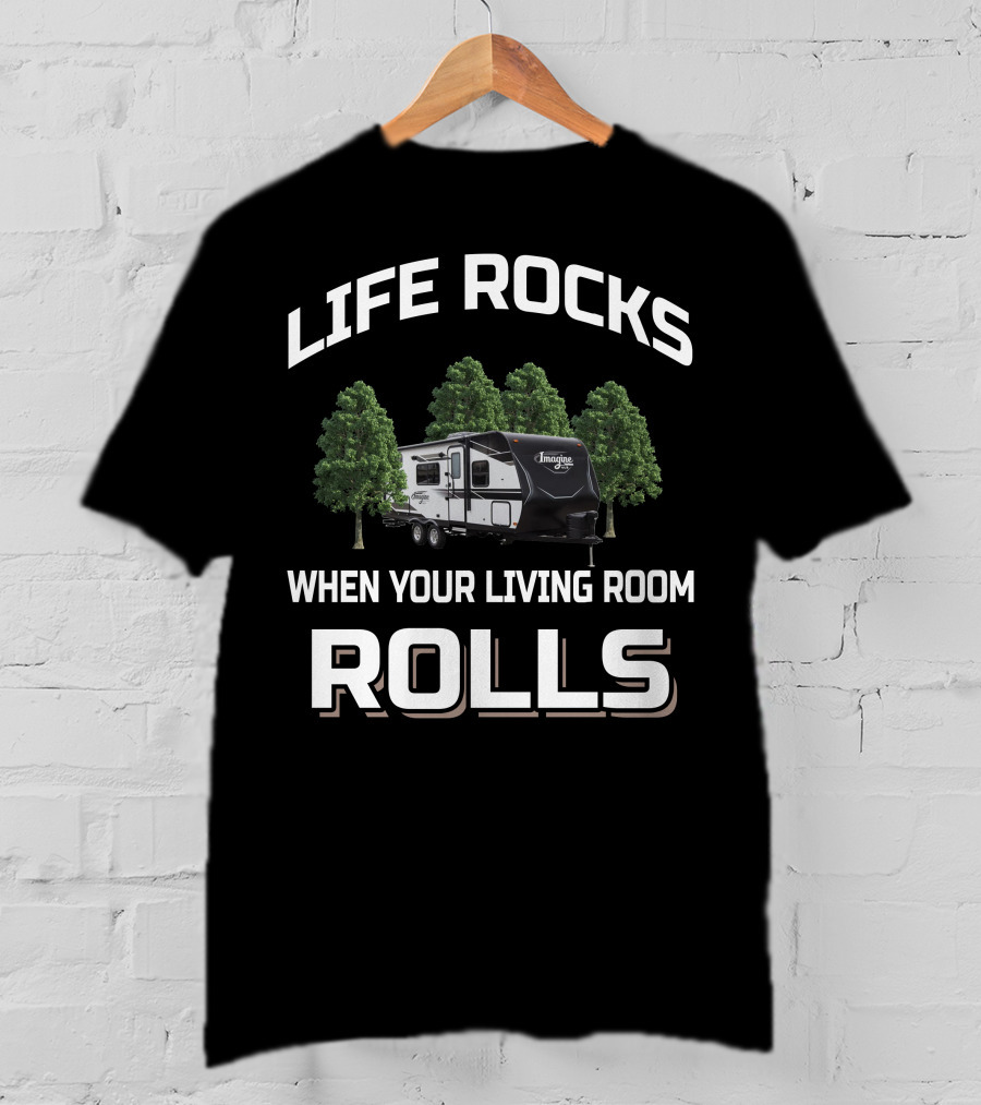 LIFE ROCKS WHEN YOUR LIVING ROOM ROLLS Grand Design Imagine XLS 22mle T-Shirt