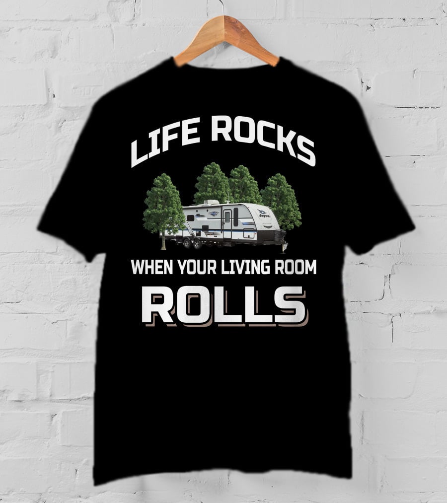 LIFE ROCKS WHEN YOUR LIVING ROOM ROLLS Jayco Whitehawk 29bh T-Shirt