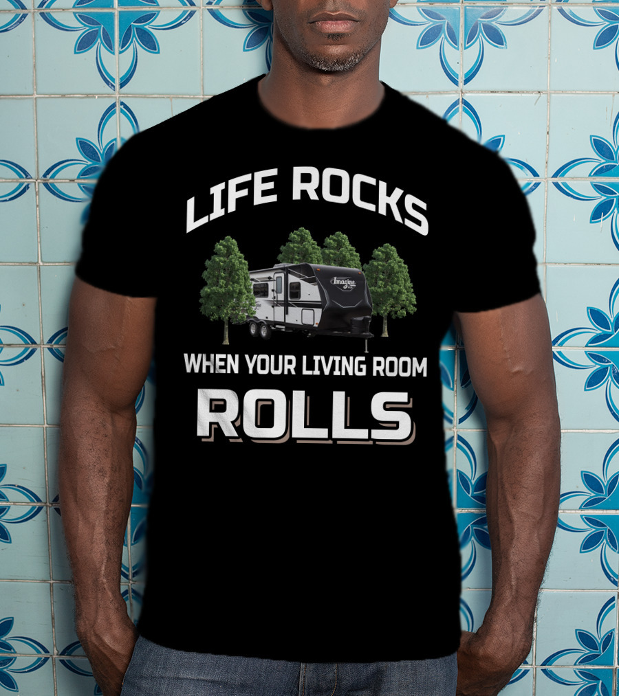 Life Rocks When Your Living Room Rolls Grand Design Imagine XLS 21BHE T-Shirt