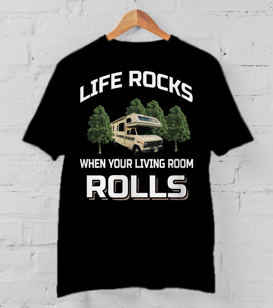 LIFE ROCKS WHEN YOUR LIVING ROOM ROLLS Vintage Class C Motorhomes T-Shirt