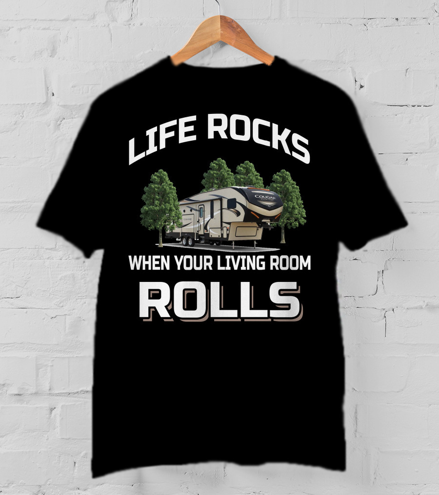 LIFE ROCKS WHEN YOUR LIVING ROOM ROLLS Cougar Half Ton 30RLS T-Shirt