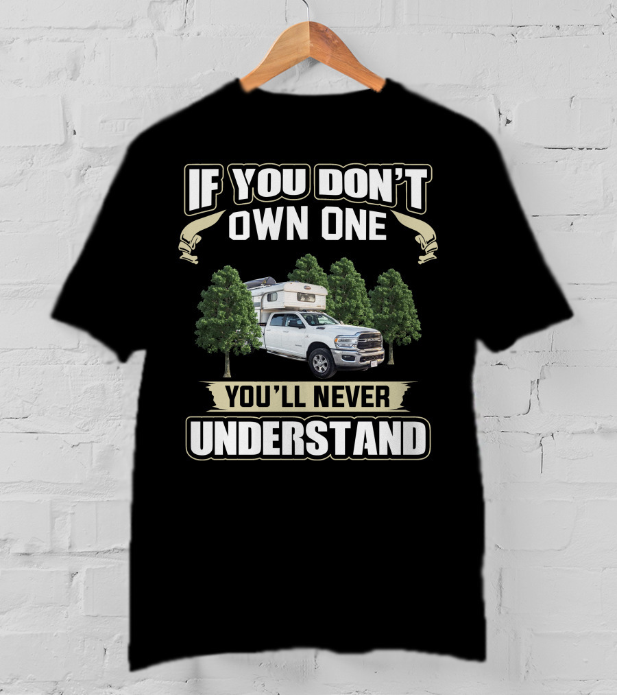 If You Don't Own One You'll Never Understand Northeast Truck Camper T-Shirt
