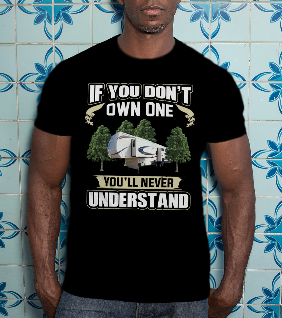 If You Don't Own One You'll Never Understand Cedar Creek Silverback 33IK T-Shirt
