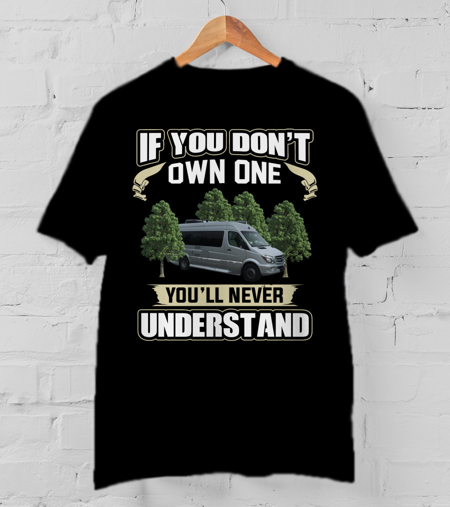 If You Don’t Own One You’ll Never Understand Coachmen Galleria Van Trees T-Shirt