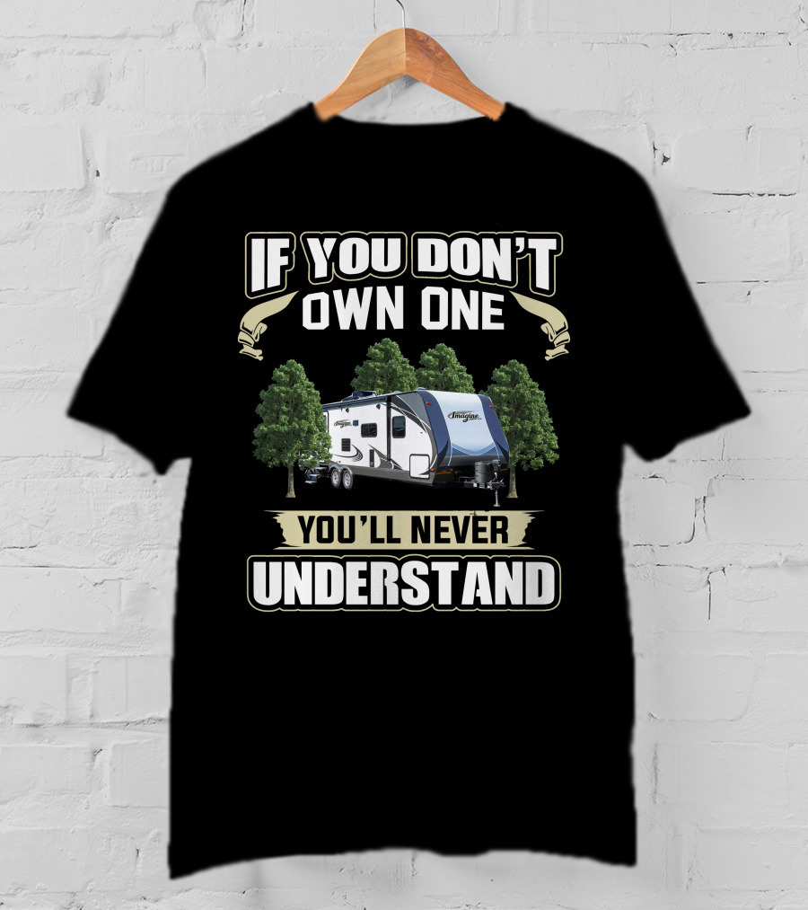 If You Don't Own One You'll Never Understand Grand Designs Imagine 2600RB T-Shirt