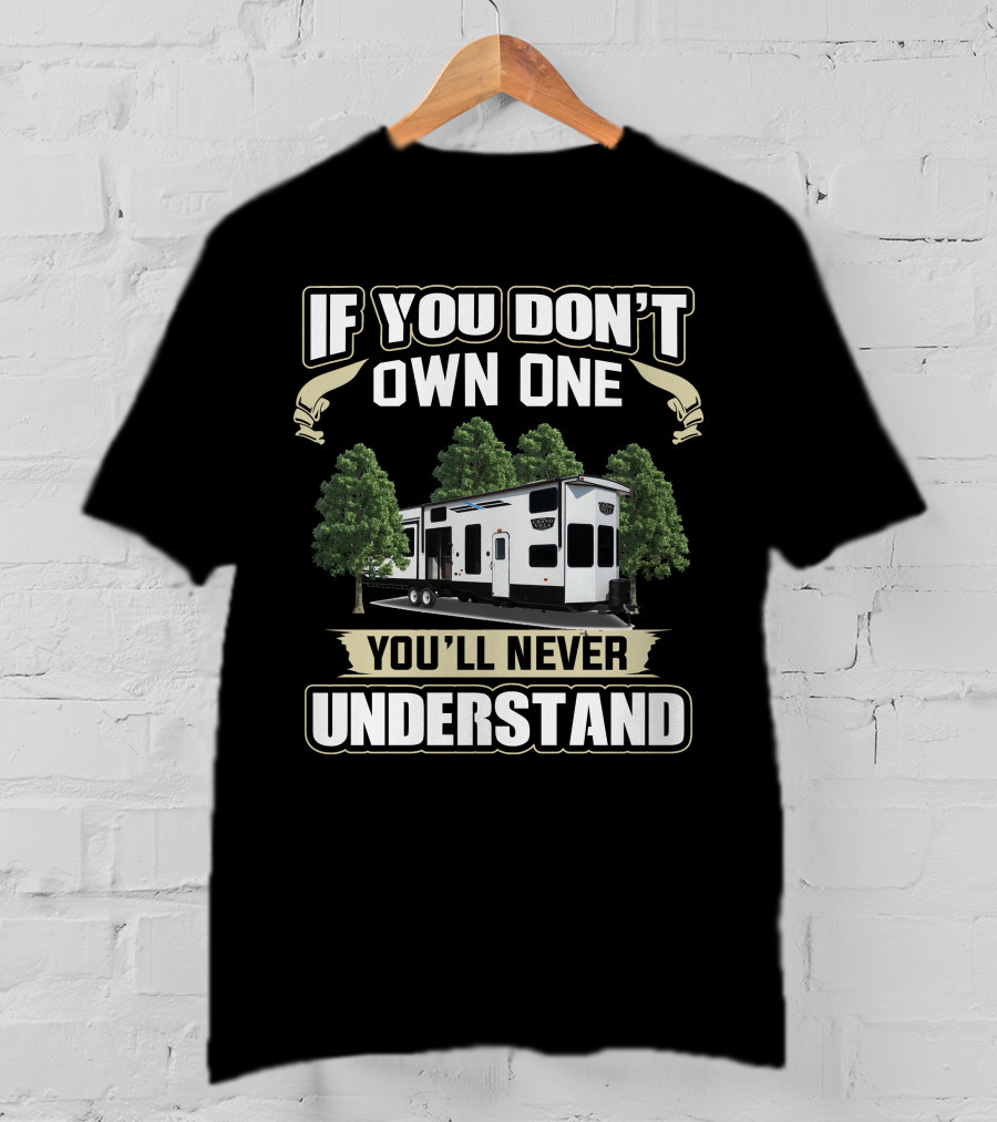 Forest River Grand Villa If You Don't Own One You'll Never Understand T-Shirt