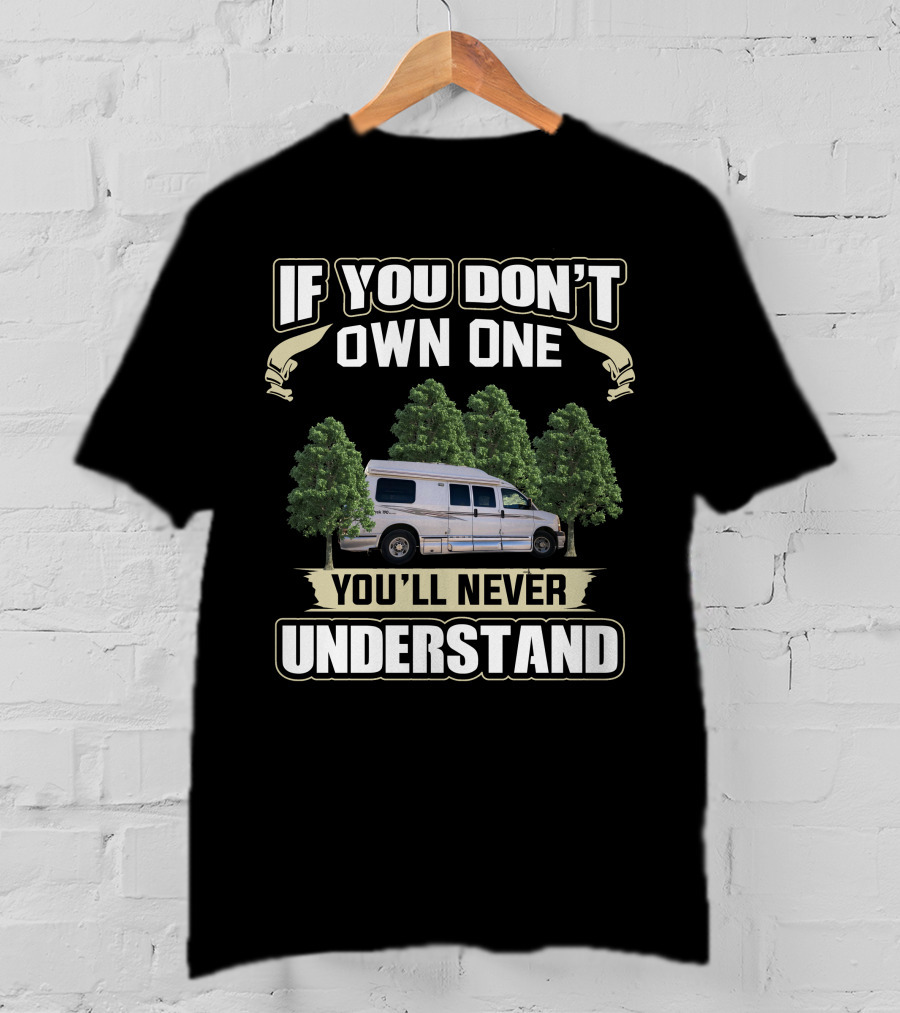 If You Don't Own One You'll Never Understand Roadtrek Chevy T-Shirt