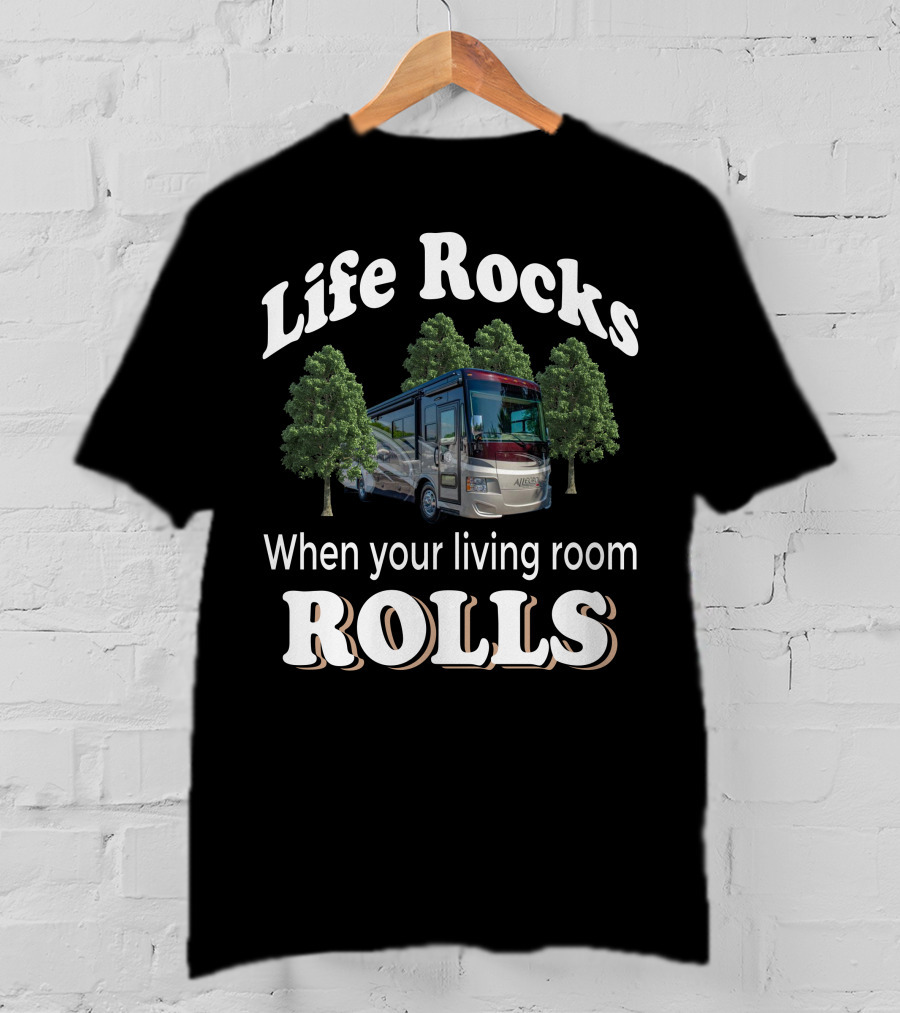 Life Rocks When Your Living Room Rolls Tiffin Motorhomes T-Shirt
